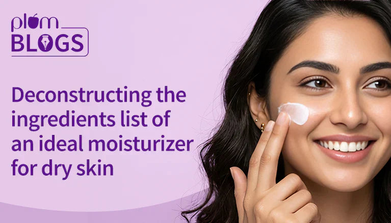 Deconstructing the Ingredients List of an Ideal Moisturizer for Dry Skin