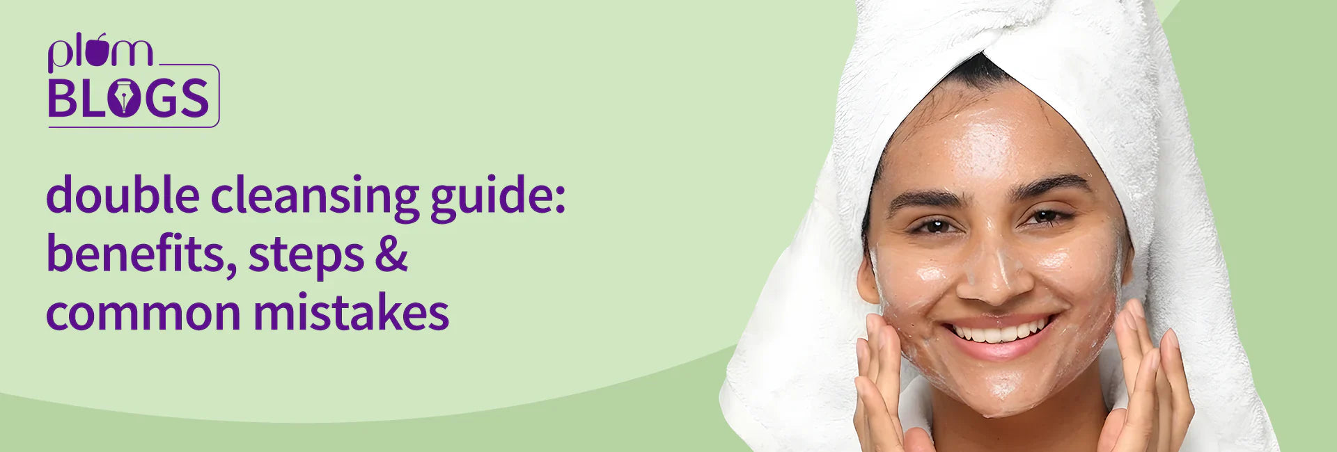 Double Cleansing: Benefits and How to Do It Correctly