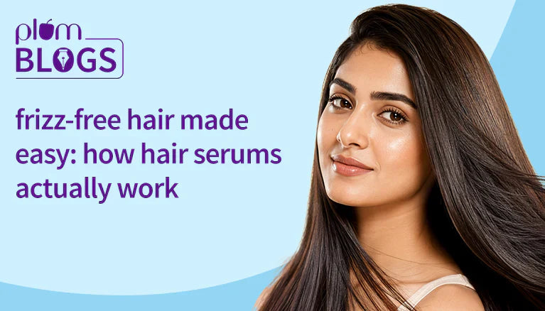 Frizz-free Hair Made Easy: How Hair Serums Actually Work