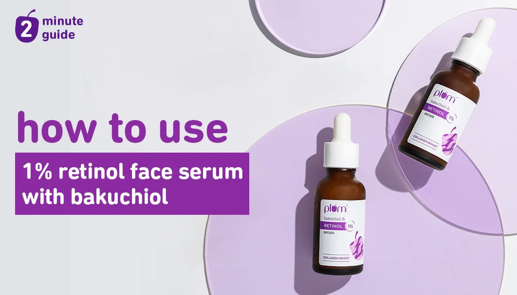 How to use Plum 1% Retinol Face Serum with Bakuchiol?