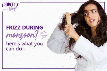 Frizz during monsoon? here’s what you can do :