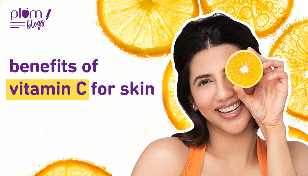 Benefits of Vitamin C for Skin: Can it really make a difference?