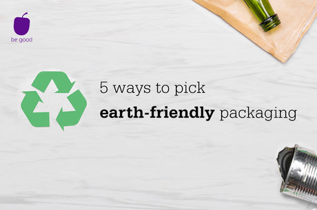 5 ways to pick earth-friendly packaging