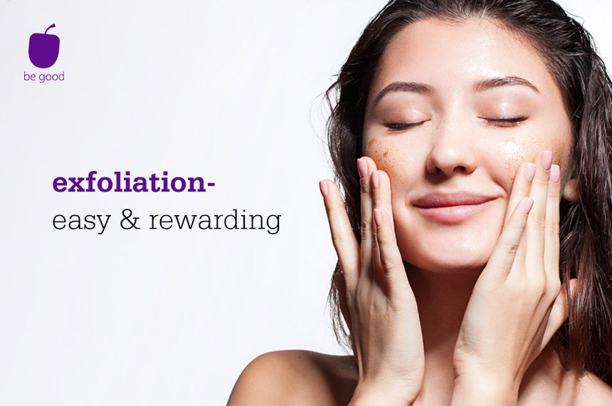 Exfoliation - easy & rewarding
