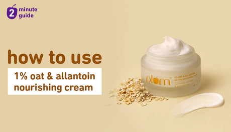 How to get the best results from Plum 1% Oat & Allantoin All-day Nourishing Cream