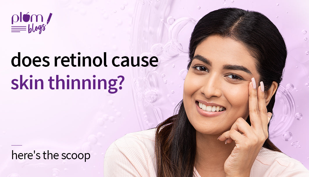 What Does Retinol Do, and Does It Cause Thinning?
