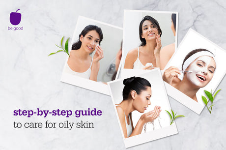 A step-by-step guide to care for oily skin