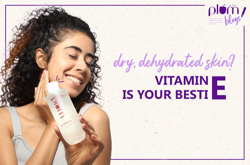 Vitamin E: The Secret for Healthy & Glowing Skin