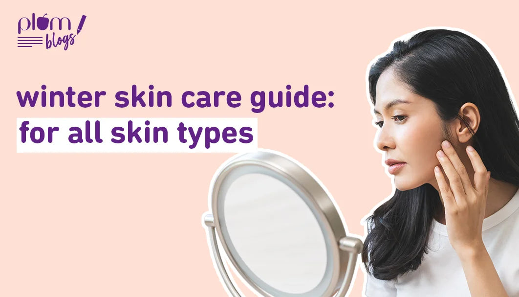 Winter skin care guide for all skin types