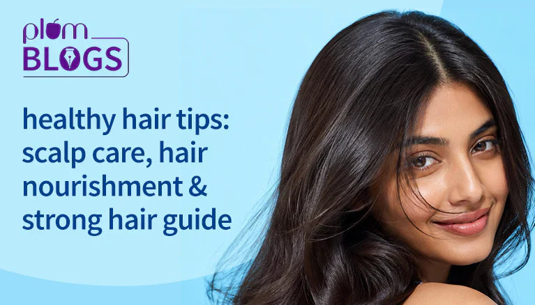 Healthy Hair Starts at the Scalp: Nourishment, Strength and the Habits That Actually Work