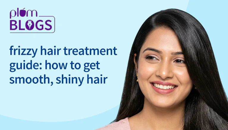 Frizzy Hair Treatment: How to Actually Get Smooth Shiny Hai