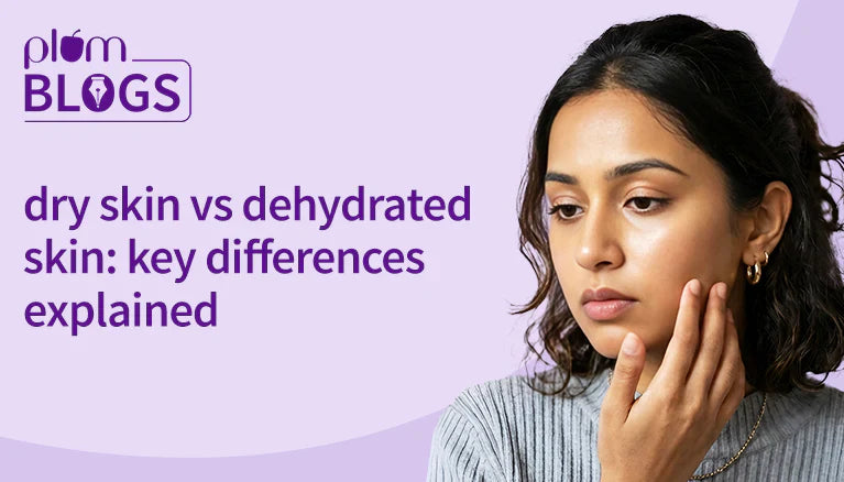 Dry Skin vs Dehydrated Skin