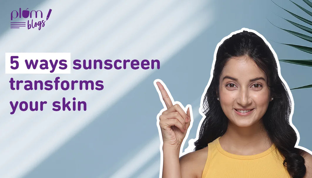 Is sunscreen good for skin? Exploring 5 sunscreen benefits