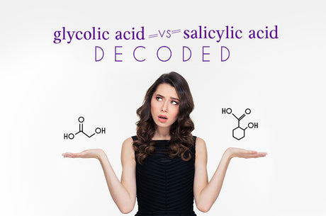 Glycolic Acid vs Salicylic Acid : Decoded