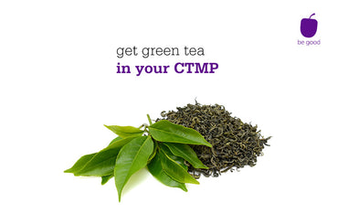 Get green tea in your CTMP
