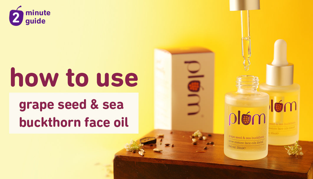 How to use Plum Grape Seed & Sea Buckthorn Face Oils Blend Plum Goodness