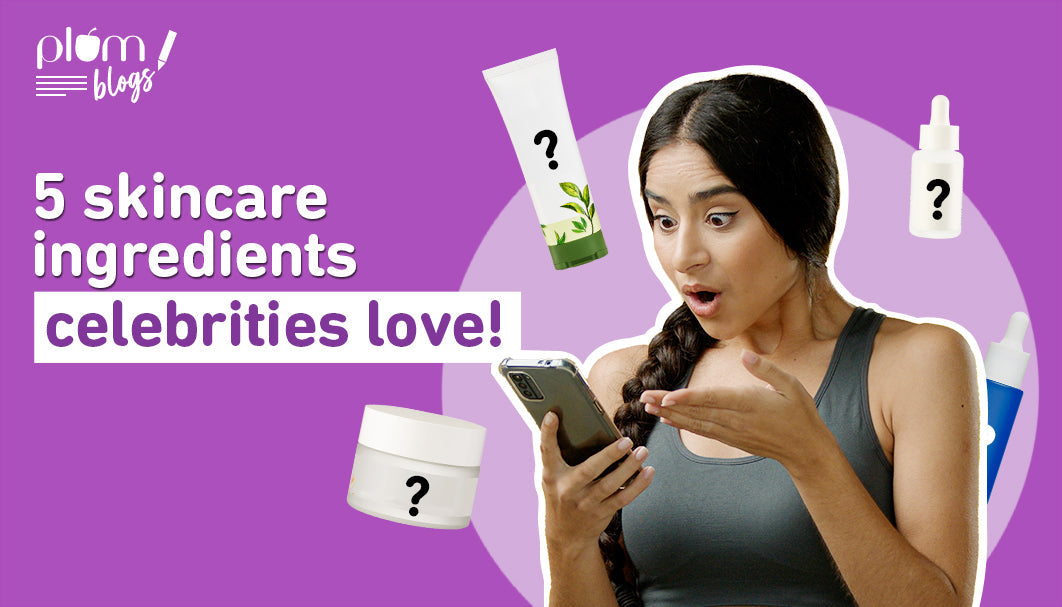 Skincare ingredients celebrities love!