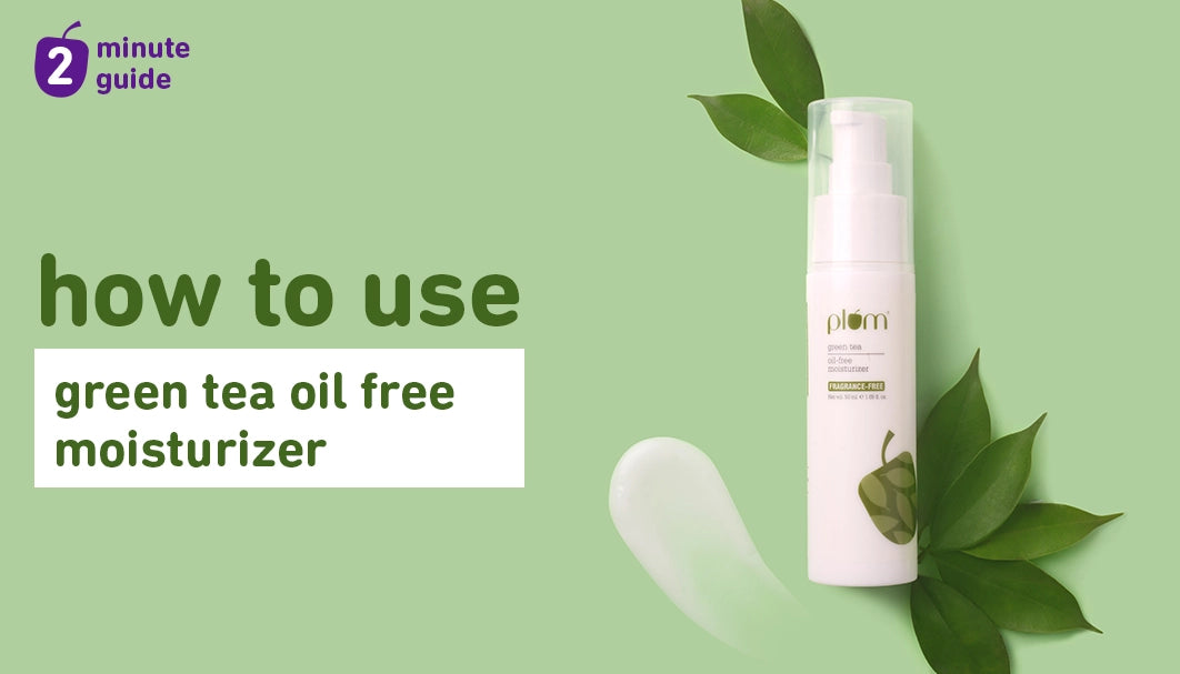 How to Use Plum Green Tea Oil-Free Moisturizer for Best Results