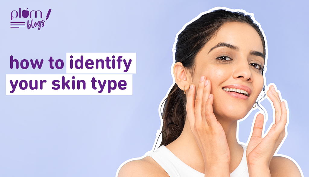 How to Check Your Skin Type for Effective Skincare: Tips & Best Practices