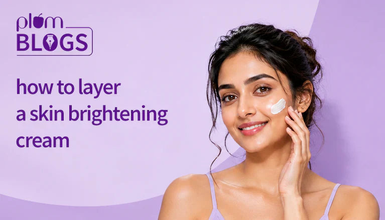 How to Layer a Skin Brightening Cream for Maximum Ingredient Absorption?