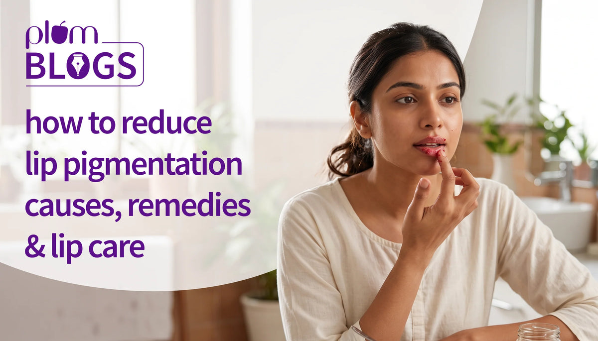 How to Reduce Lip Pigmentation: Causes, Remedies and Lip Care