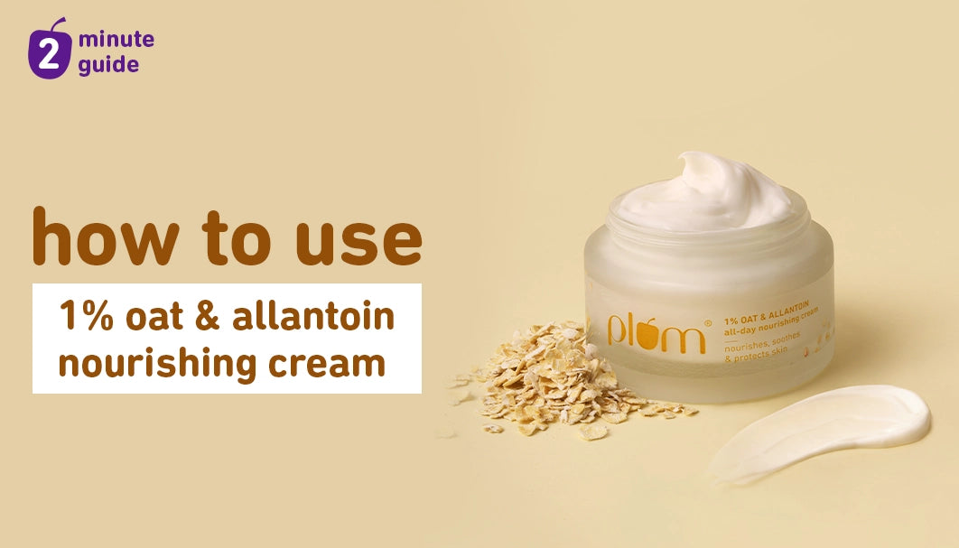 How to get the best results from Plum 1% Oat & Allantoin All-day Nourishing Cream