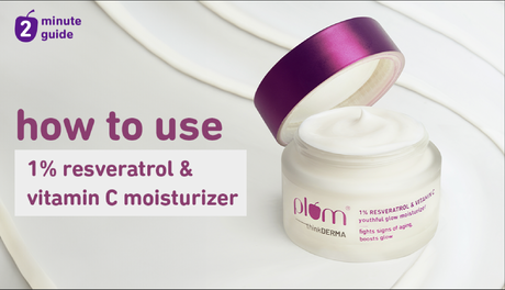 How to get the best results from Plum 1% Resveratrol & Vitamin C Youthful Glow Moisturizer