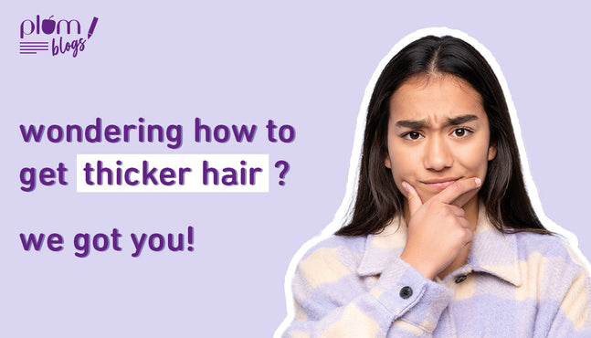Wondering how to get thicker hair? Here is what you need to know