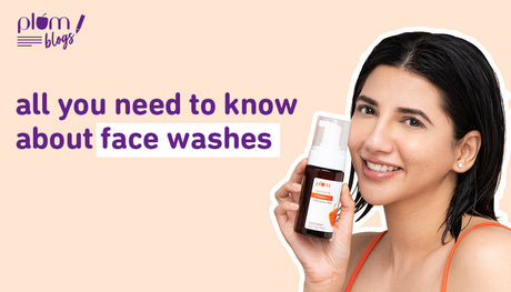all you need to know about face washes