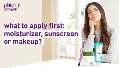 What to apply first moisturizer or sunscreen? Does makeup come after?