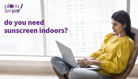 Do you need to use sunscreen indoors?