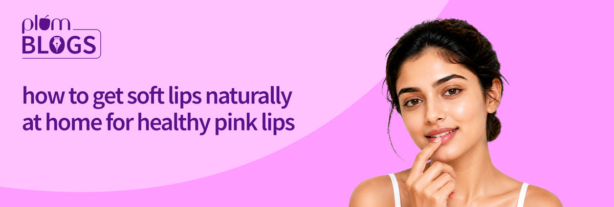 Soft Color Lips How to Get Soft Lips Naturally at Home for Healthy Pink Lips